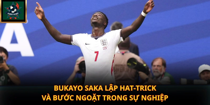 Bukayo Saka lập hat-trick và bước ngoặt trong sự nghiệp