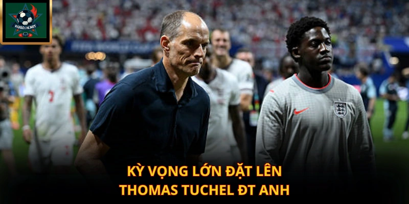 Kỳ vọng lớn đặt lên Thomas Tuchel ĐT Anh