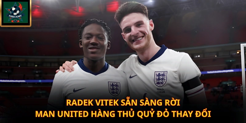 Radek Vitek sẵn sàng rời Man United hàng thủ Quỷ Đỏ thay đổi